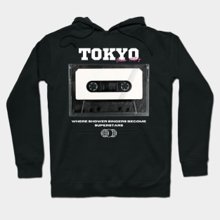 Tokyo make history, Where Shower Singers Become Superstars Hoodie